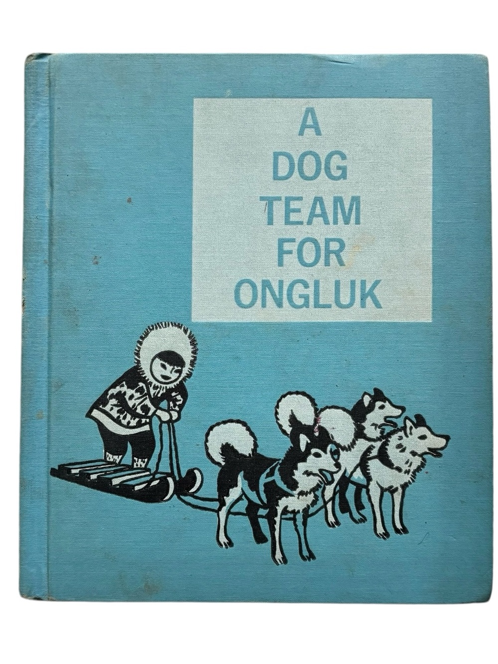 A Dog Team for Ongluk HC Illustrated 1962, Melmont, Shannon/Payzant